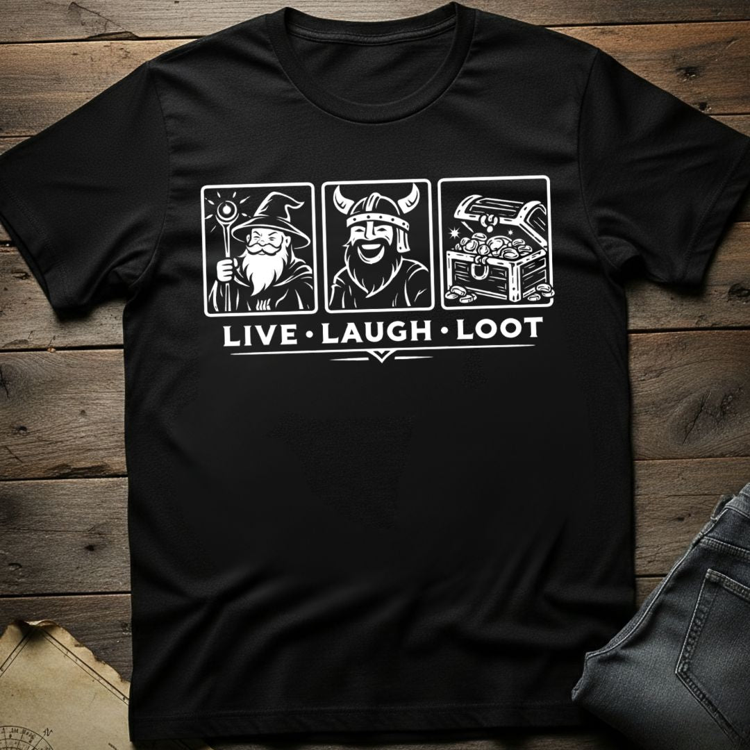 Live Laugh Loot T-Shirt