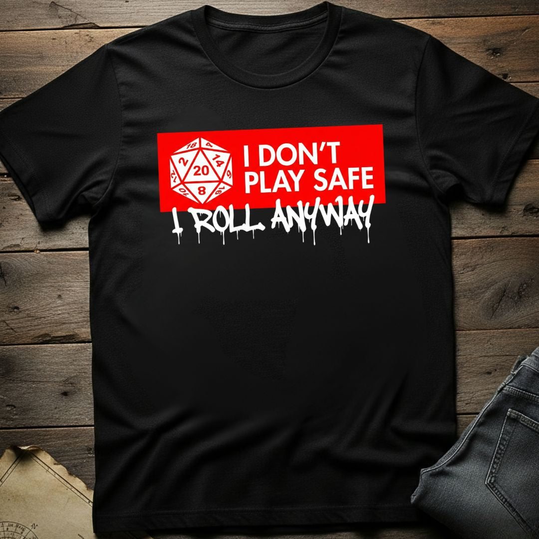 I Don't Play Safe T-Shirt