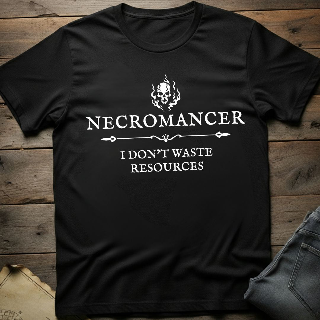 I Don't Waste Resources T-Shirt