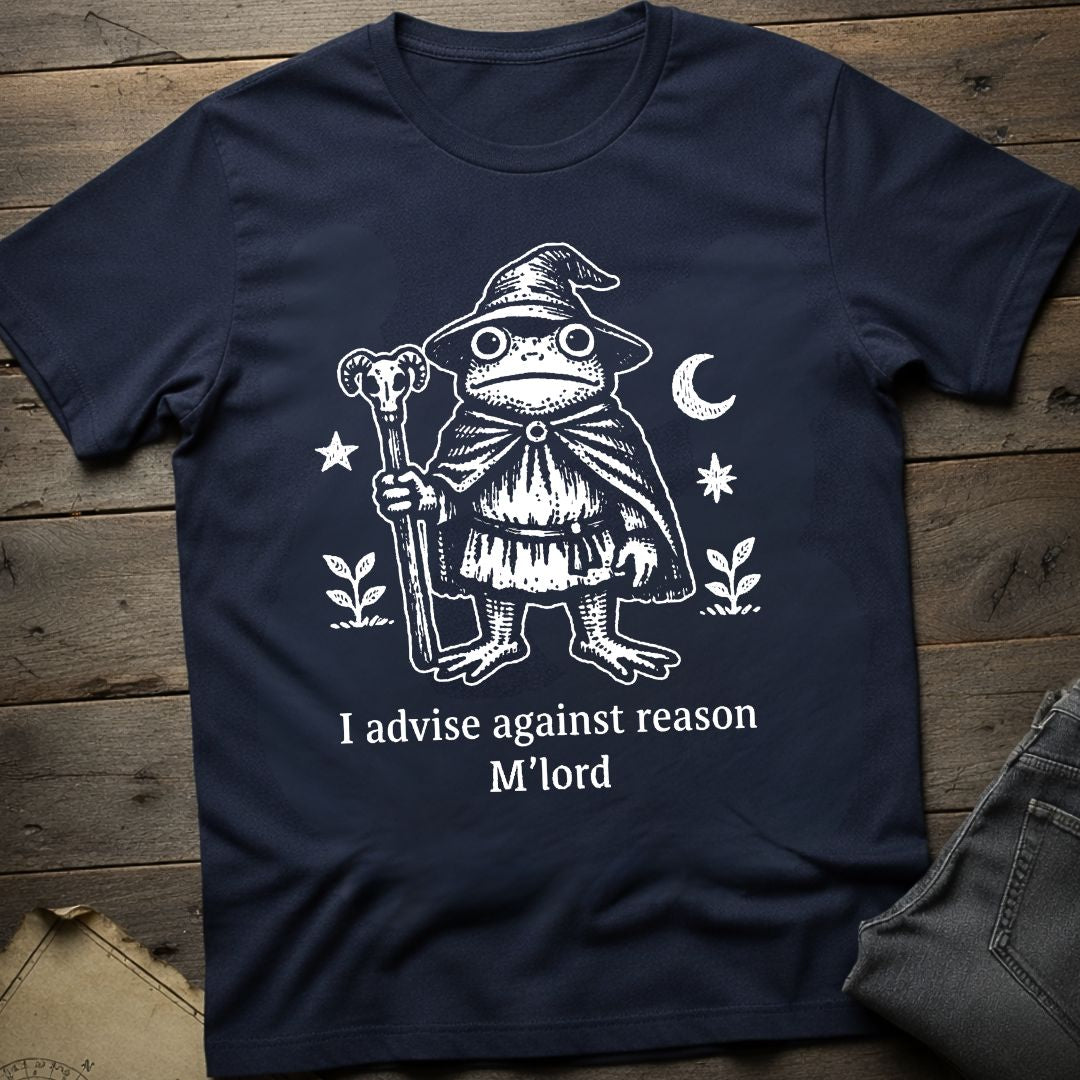 I Advise Against Reason T-Shirt