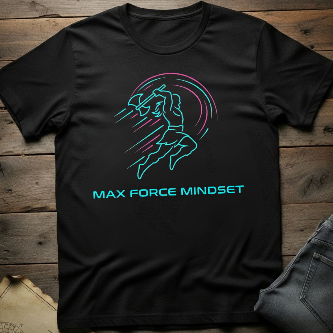 Max Force Mindset T-Shirt