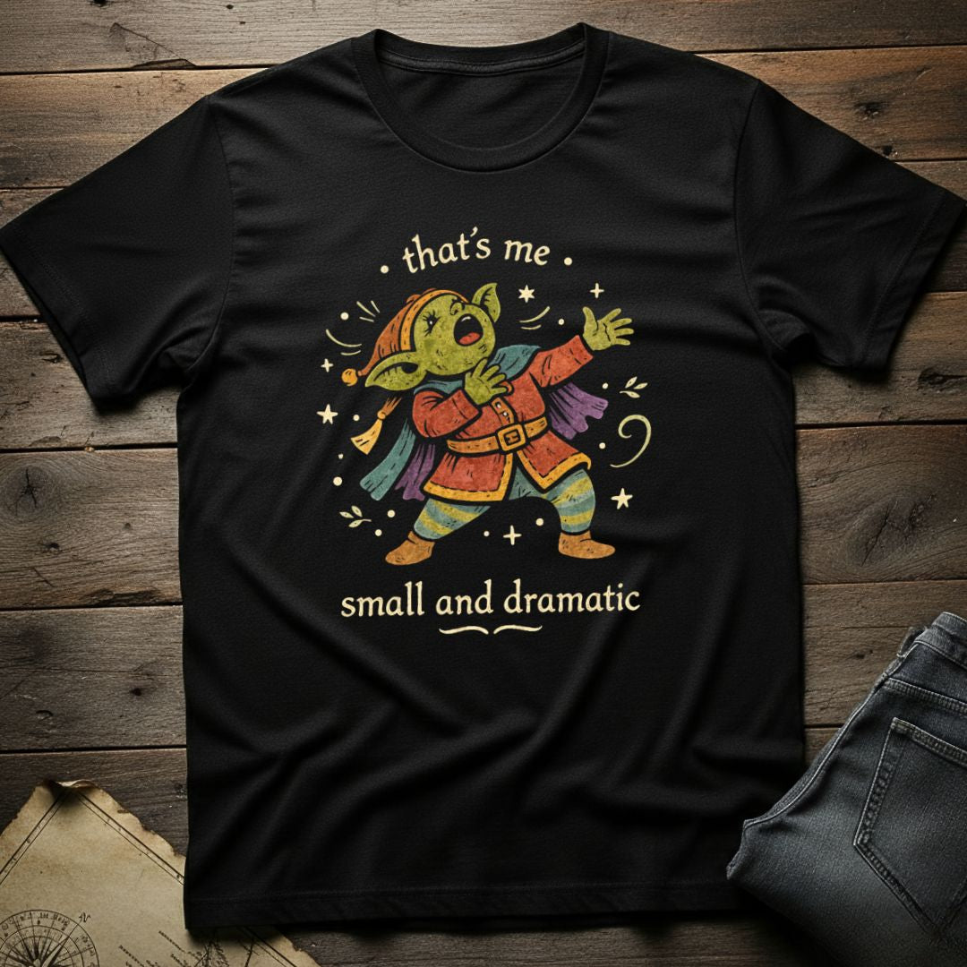 Small and Dramatic T-Shirt