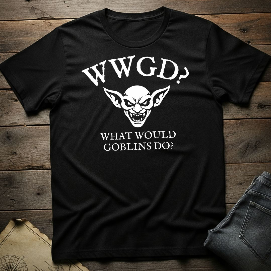 What Would Goblins Do T-Shirt