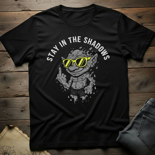 Stay In the Shadows T-Shirt