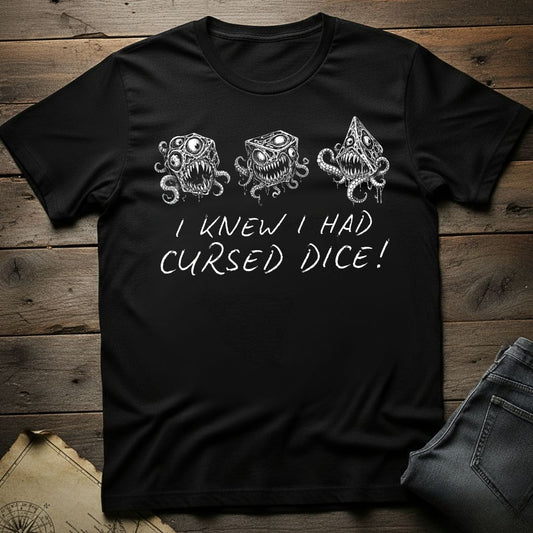 I knew I had cursed dice! T-Shirt