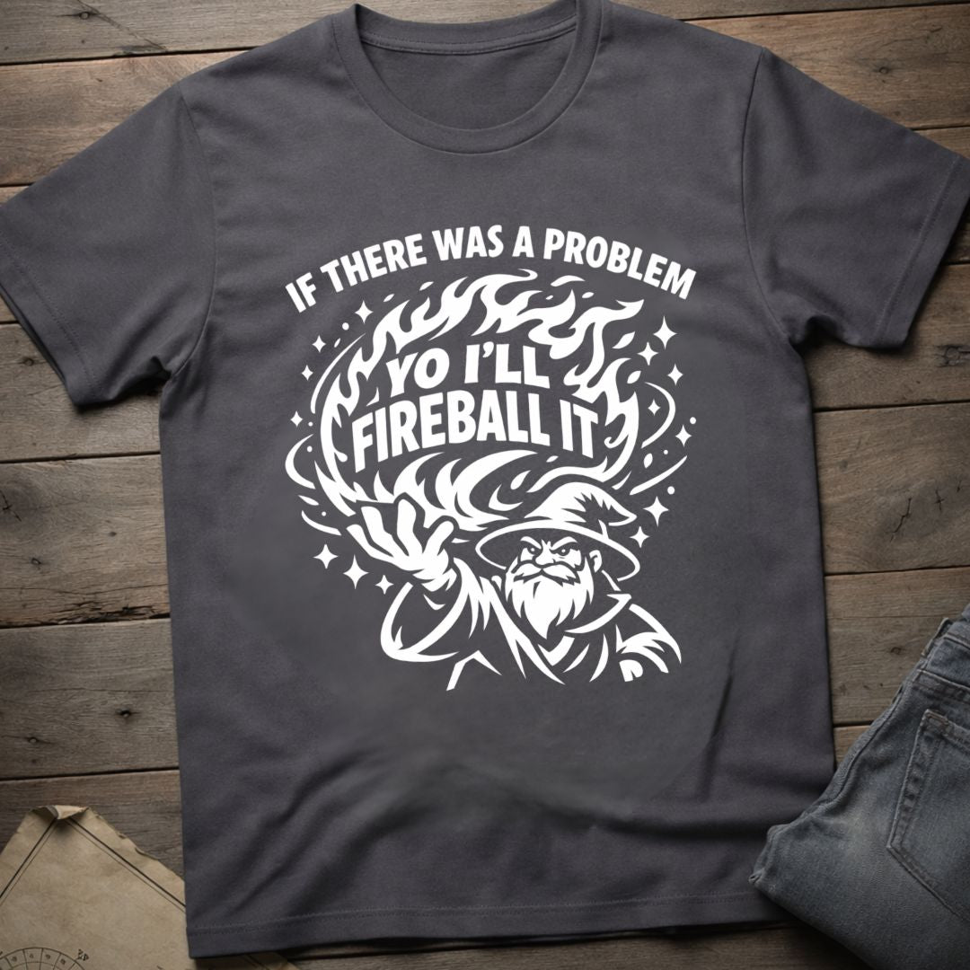 Yo I'll Fireball It T-Shirt