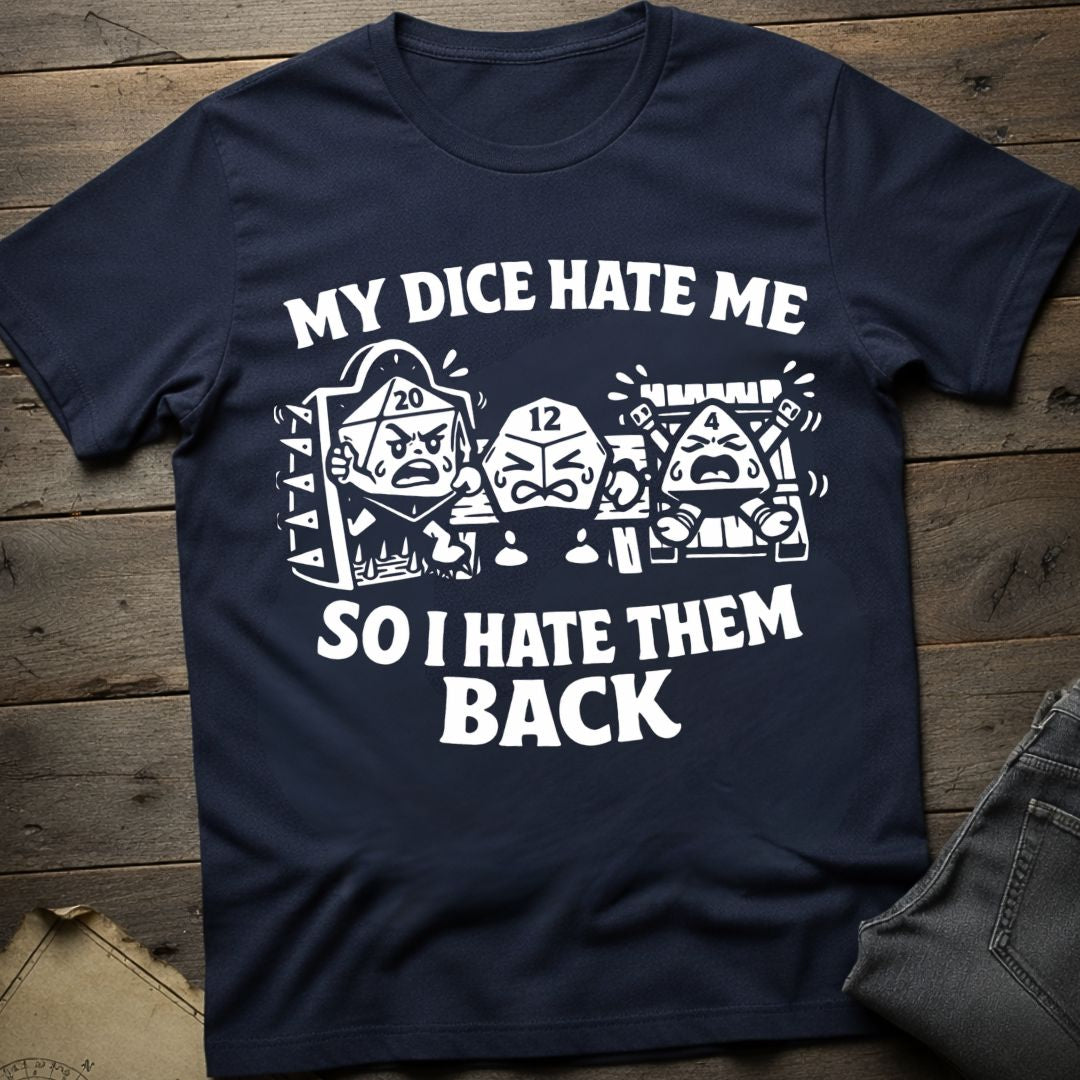 My Dice Hate Me T-Shirt