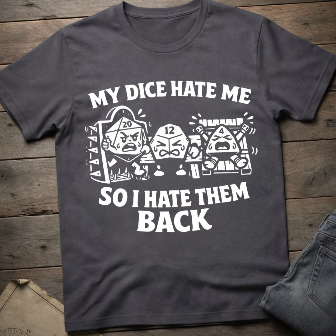 My Dice Hate Me T-Shirt