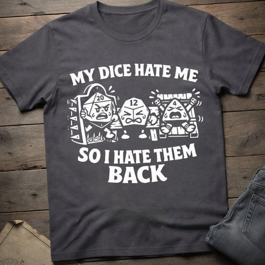 My Dice Hate Me T-Shirt