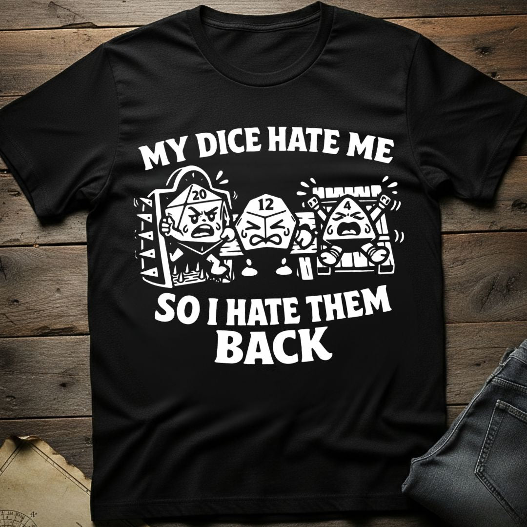 My Dice Hate Me T-Shirt