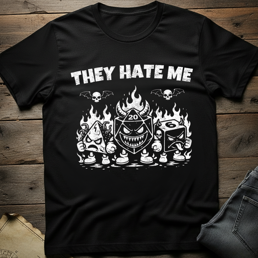 They Hate Me T-Shirt
