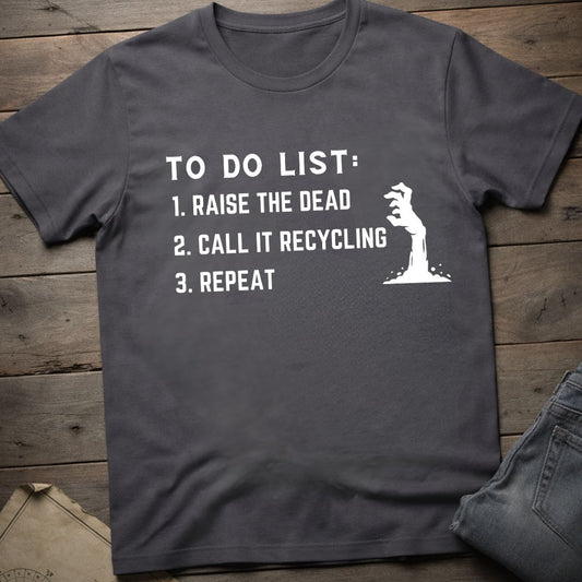To do list Raise Dead T-Shirt