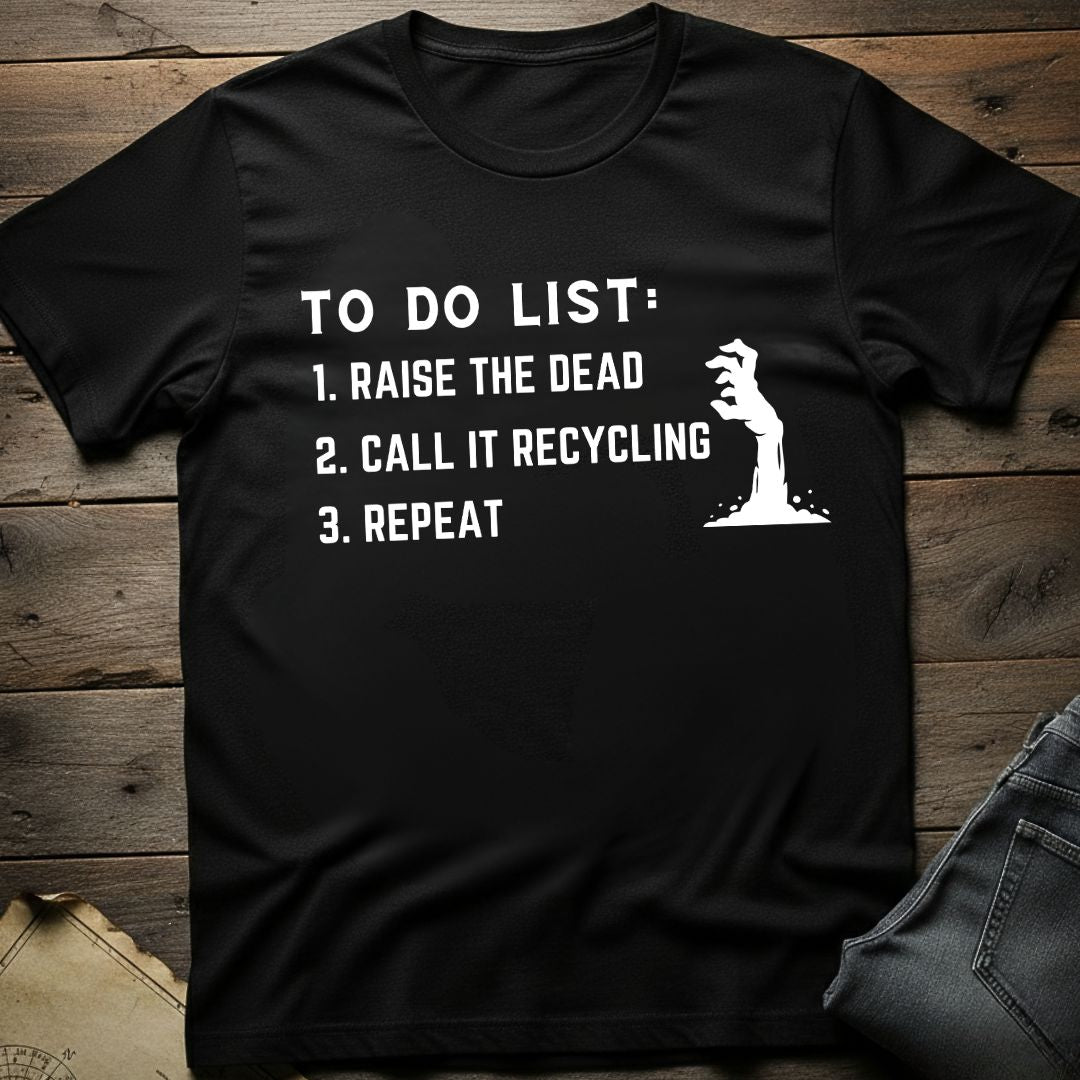 To do list Raise Dead T-Shirt