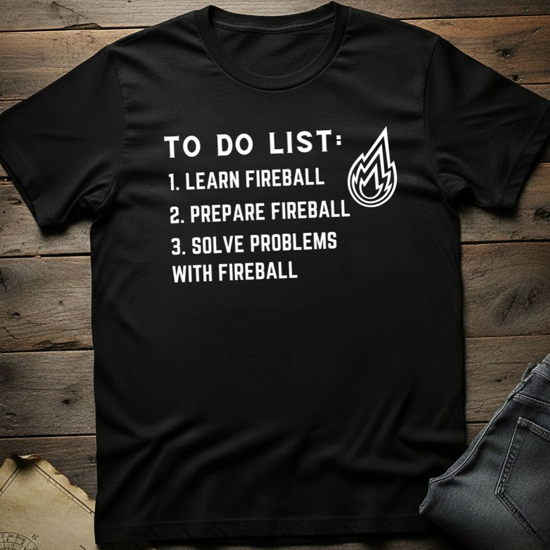 To do list Fireball T-Shirt