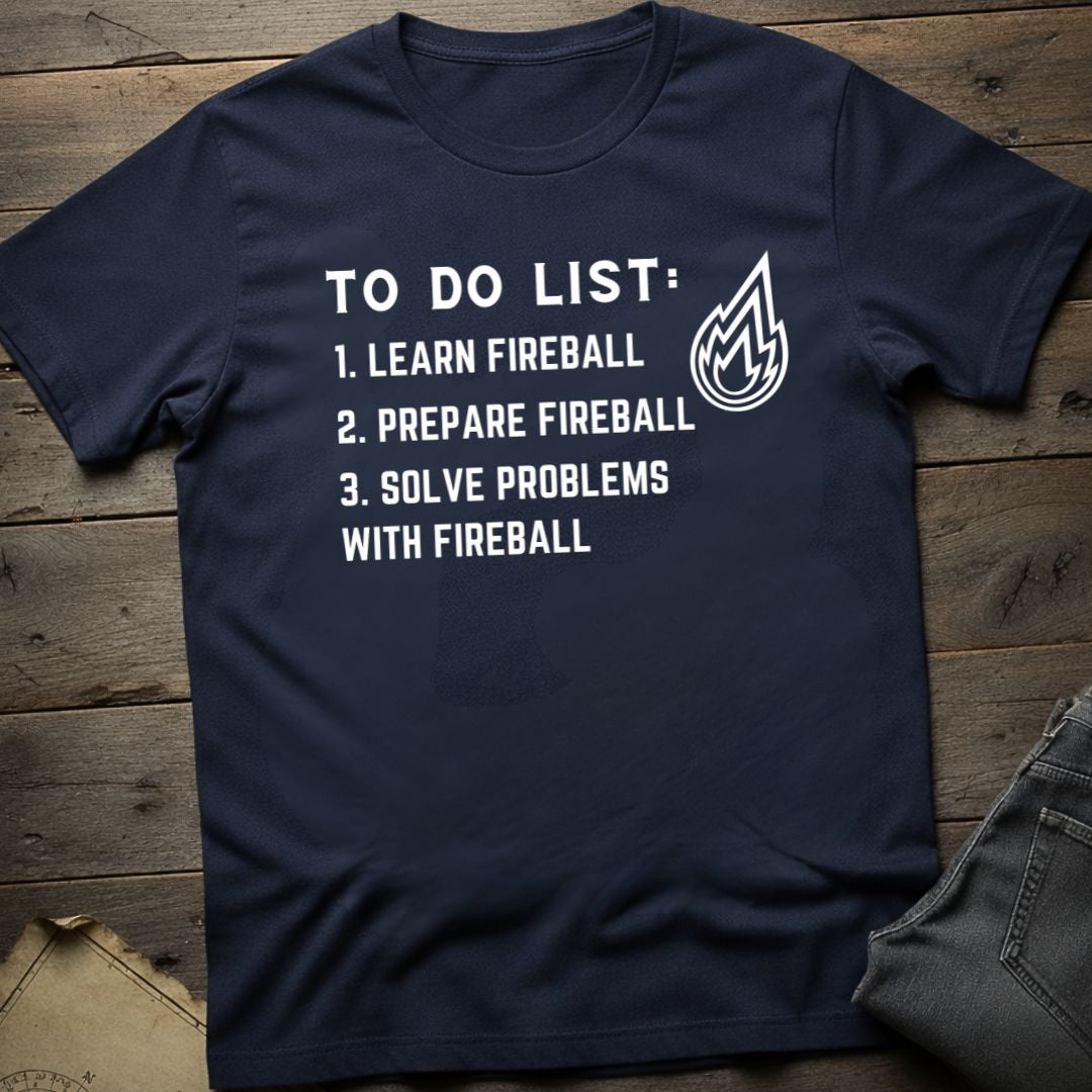 To do list Fireball T-Shirt