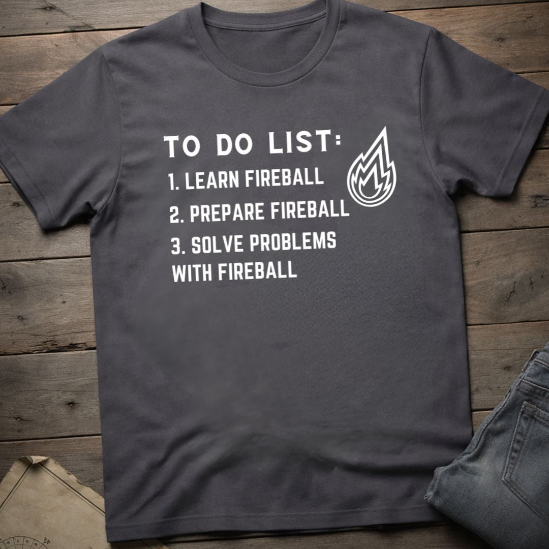 To do list Fireball T-Shirt