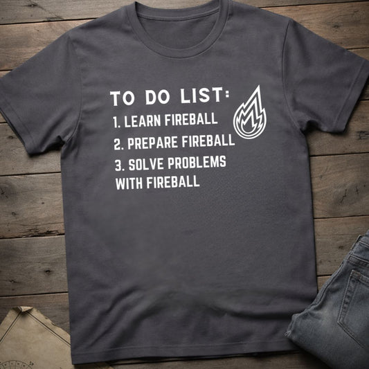To do list Fireball T-Shirt