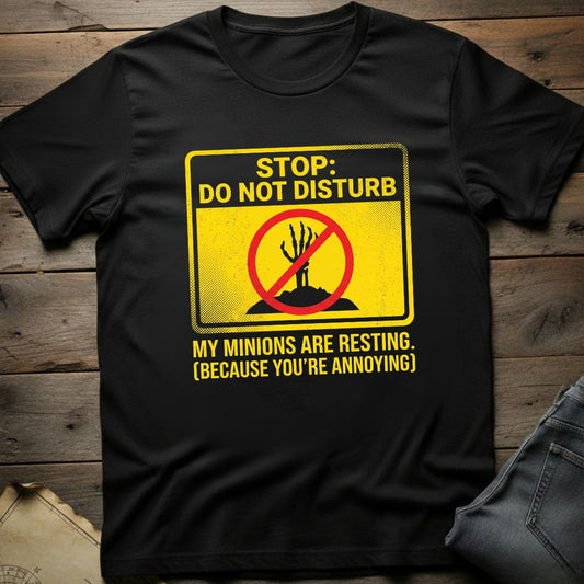 My Minions are Resting T-Shirt