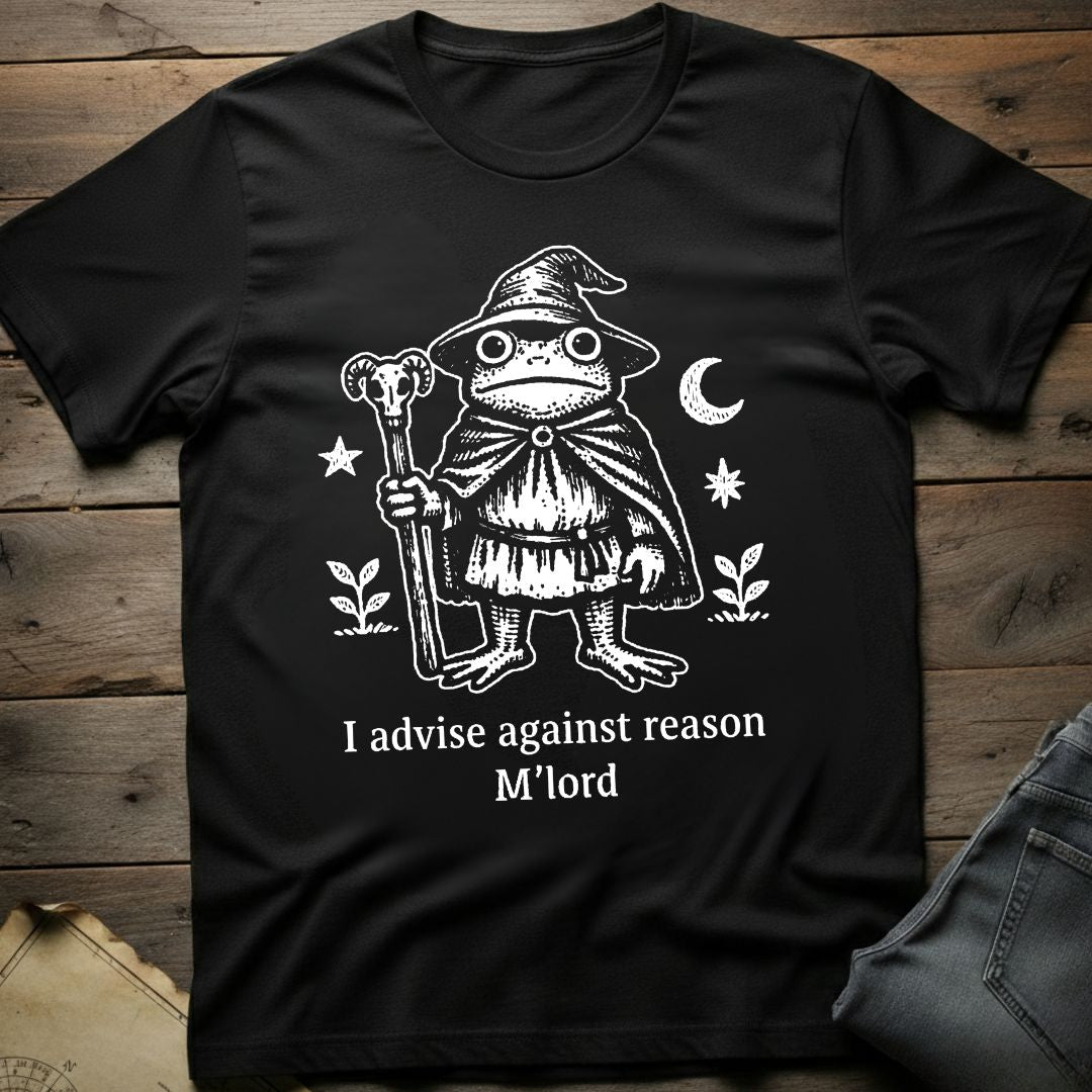 I Advise Against Reason T-Shirt