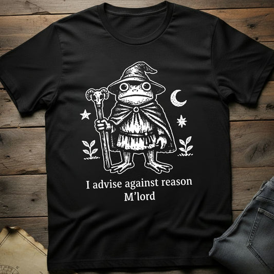 I Advise Against Reason T-Shirt
