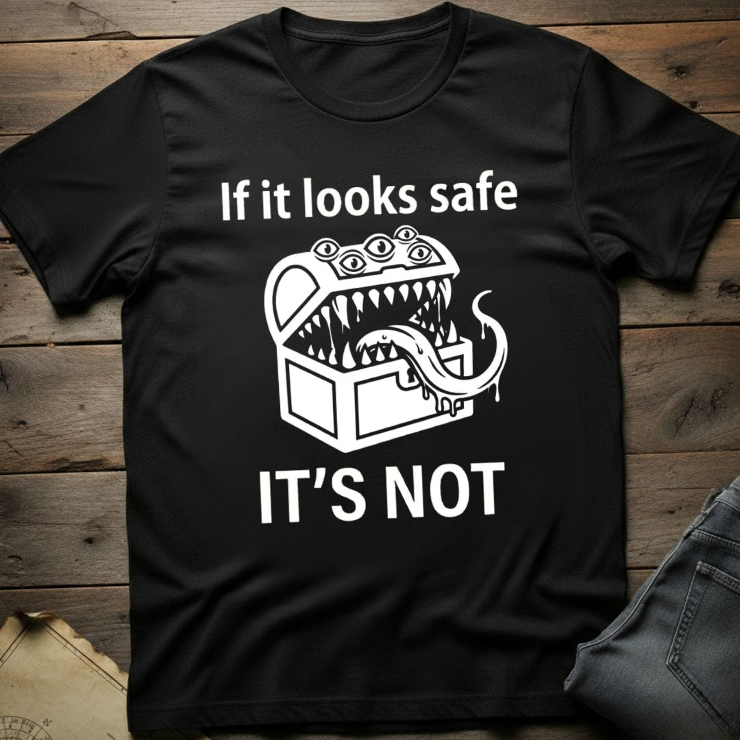 If it looks safe T-Shirt