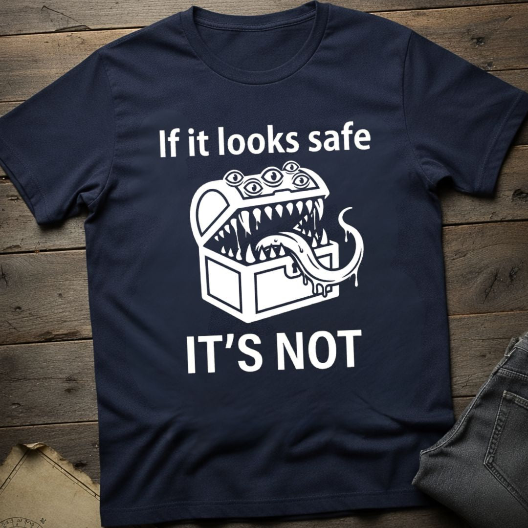 If it looks safe T-Shirt