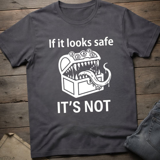 If it looks safe T-Shirt