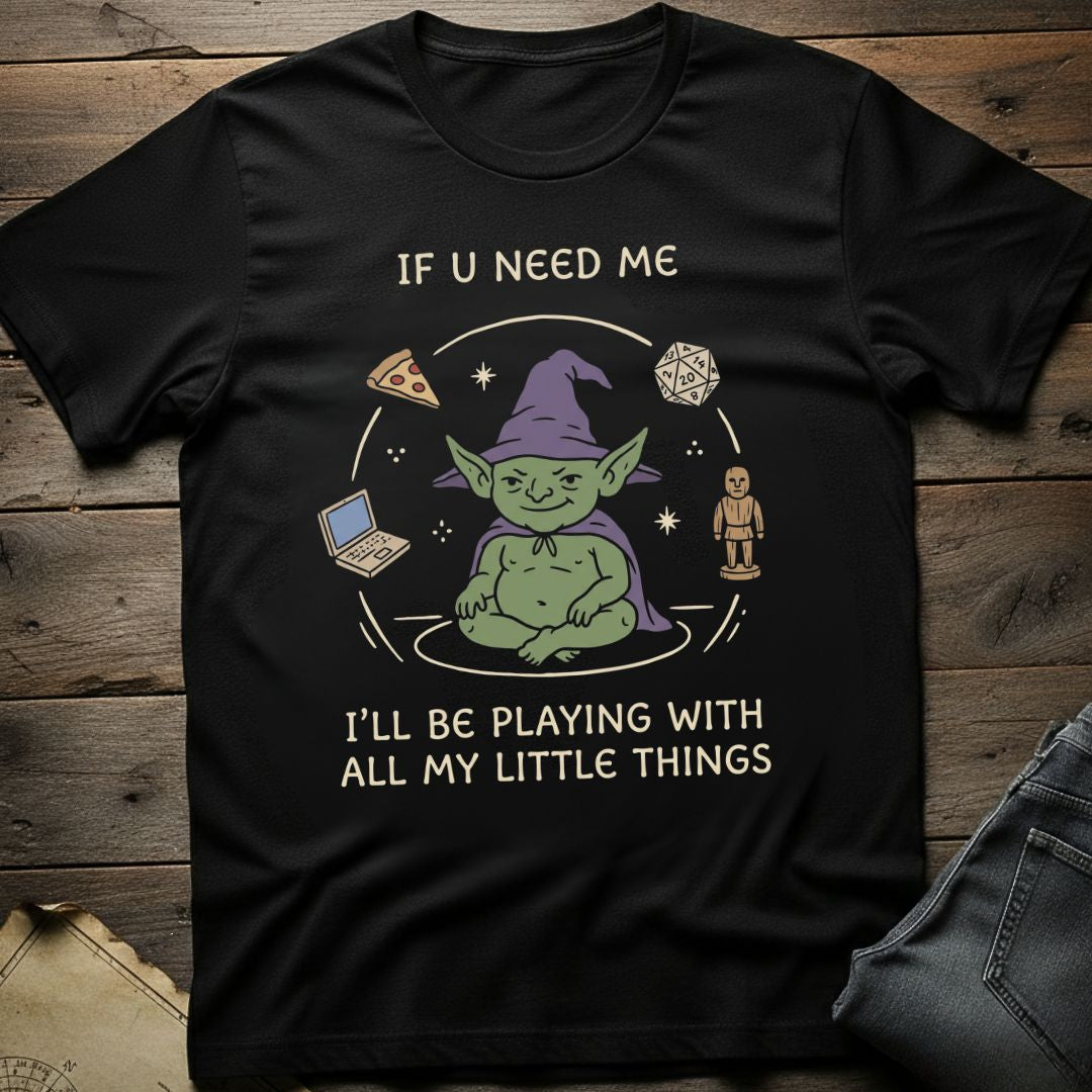 If U Need Me T-Shirt