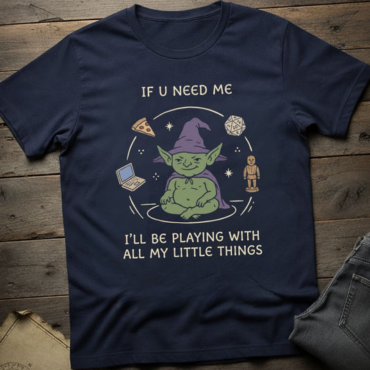 If U Need Me T-Shirt