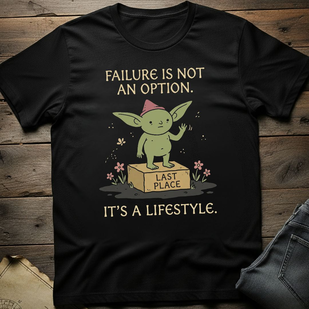 Failure is a Lifestyle T-Shirt