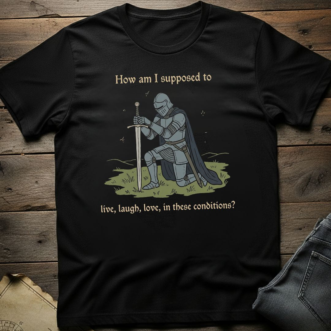 Live Laugh Love? T-Shirt