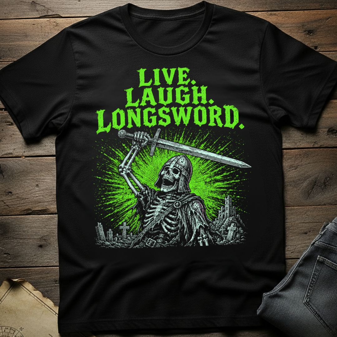 Live Laugh Longsword T-Shirt