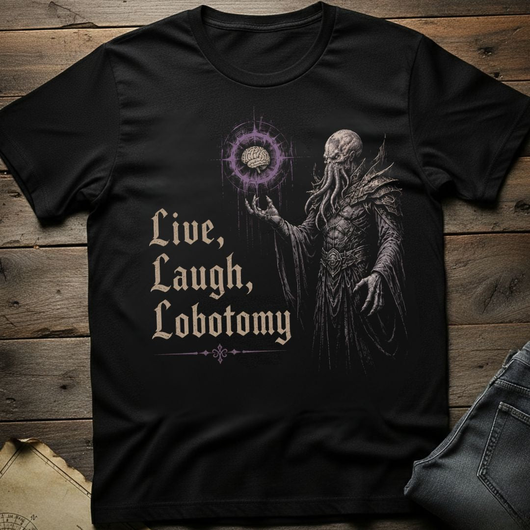 Live Laugh Lobotomy T-Shirt