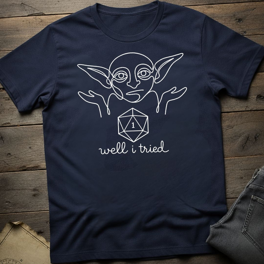 Well I Tried T-Shirt