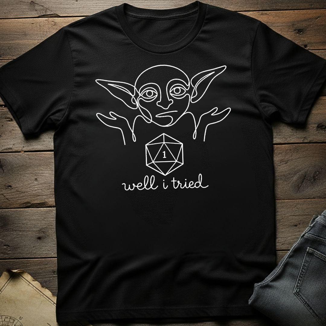 Well I Tried T-Shirt