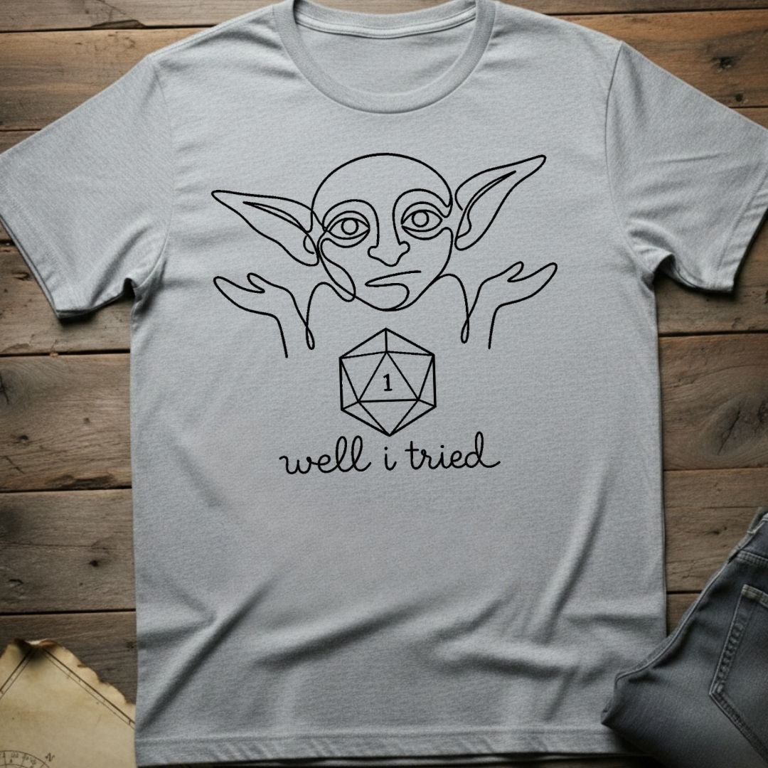 Well I Tried T-Shirt