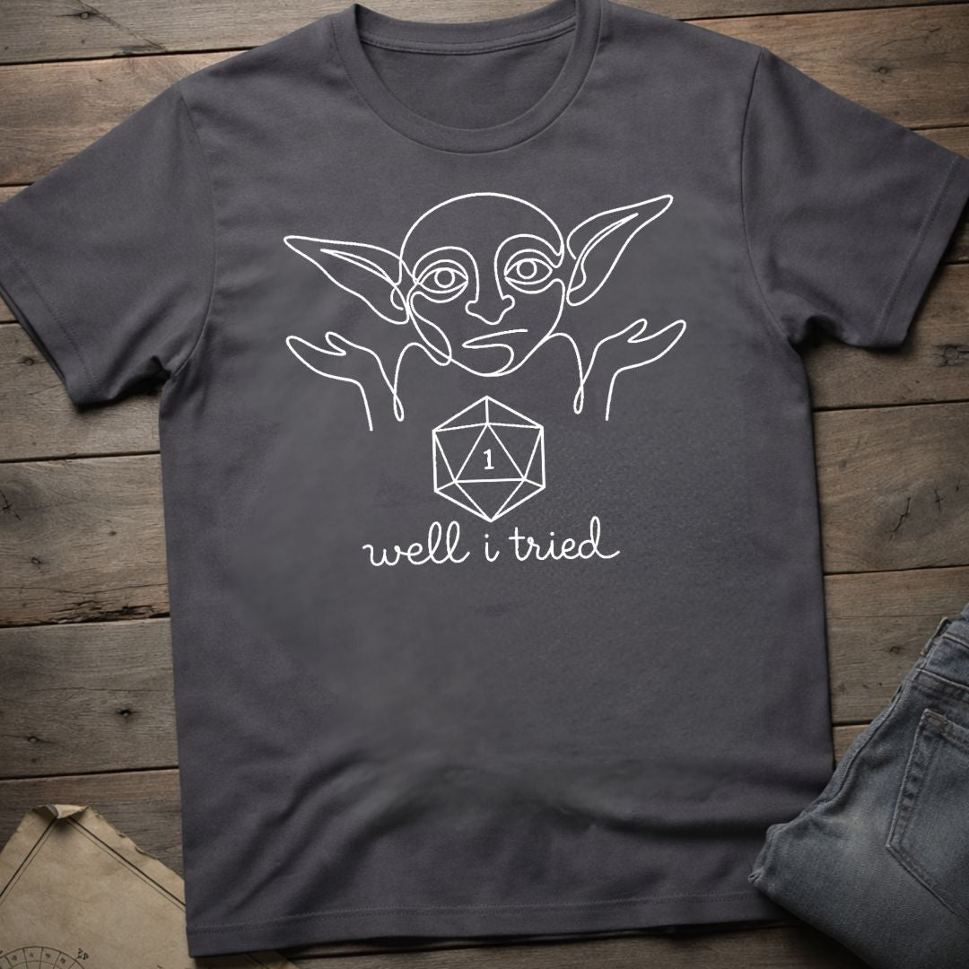 Well I Tried T-Shirt