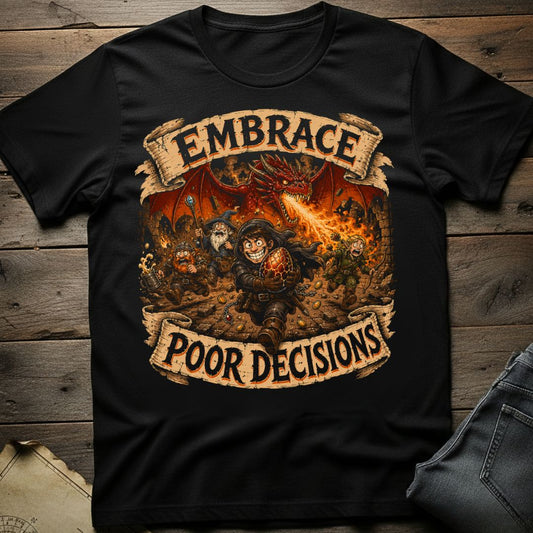 Embrace Poor Decisions T-Shirt