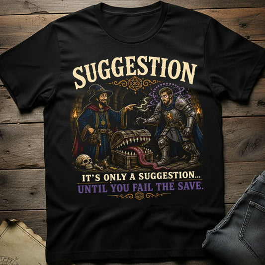 It's Only A Suggestion T-Shirt