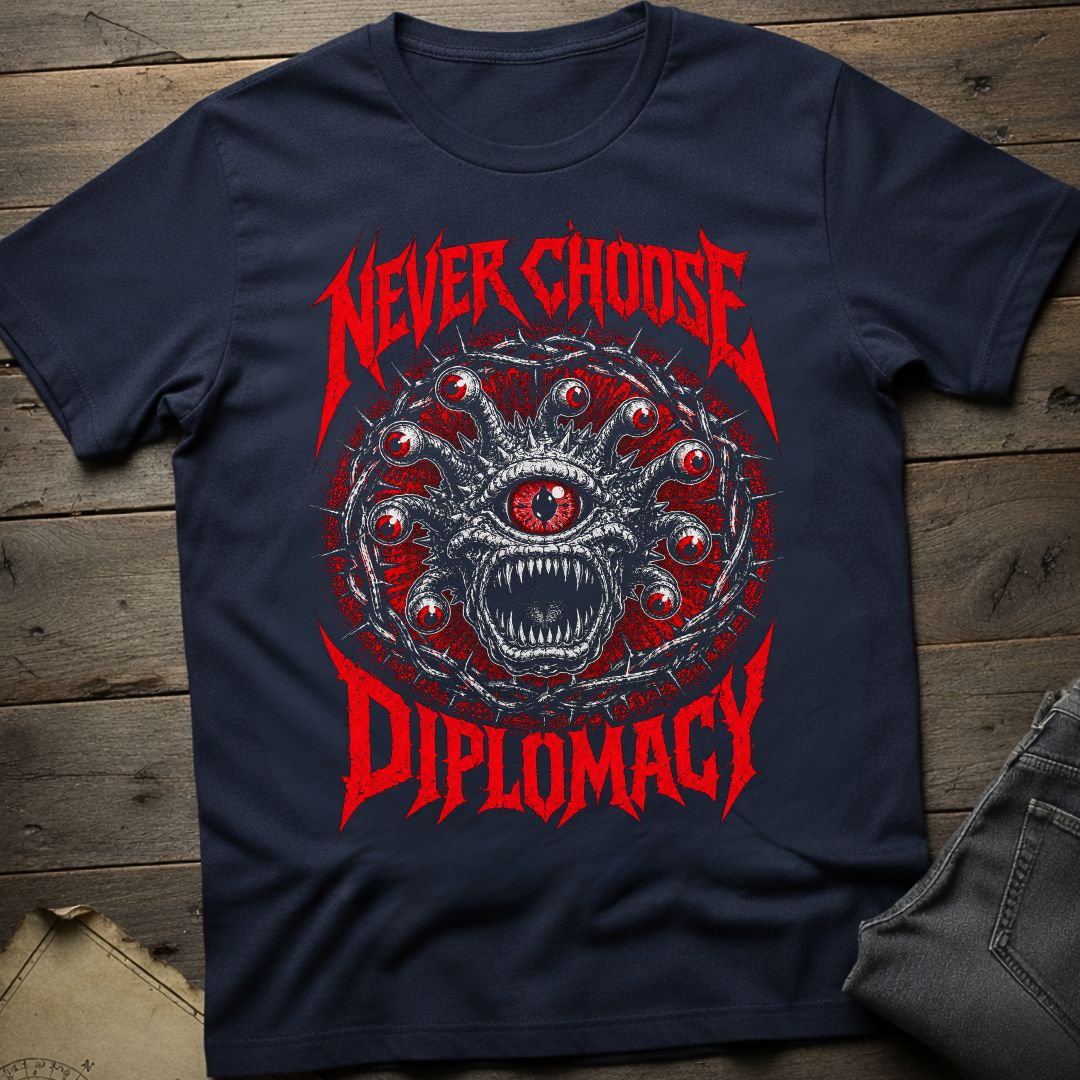 Never Choose Diplomacy T-Shirt