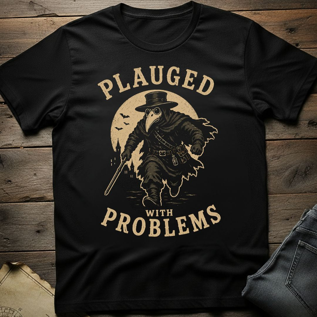 Plagued with Problems T-Shirt