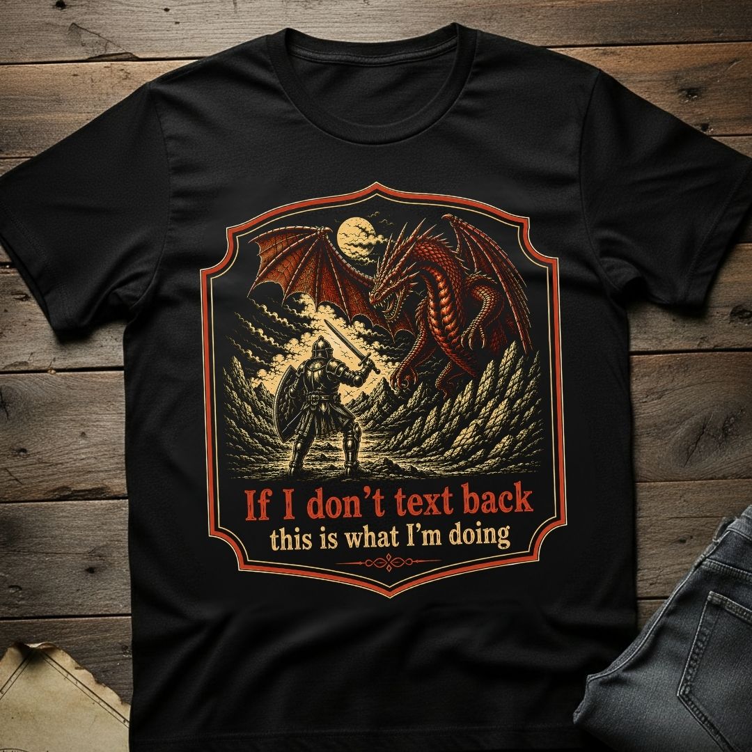 If I Don't Text Back T-Shirt