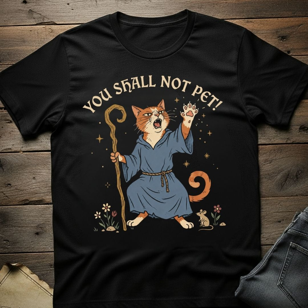 You Shall Not Pet T-Shirt