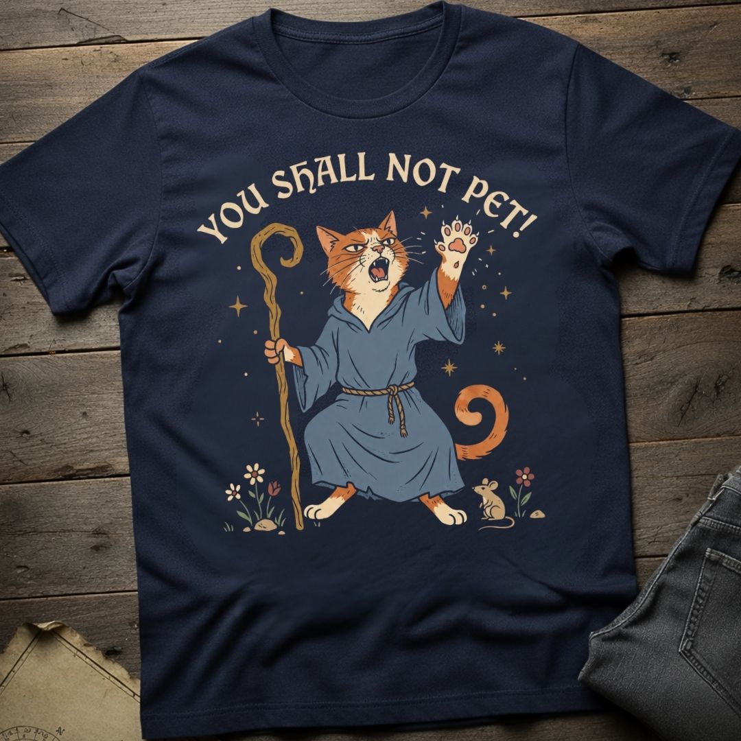 You Shall Not Pet T-Shirt