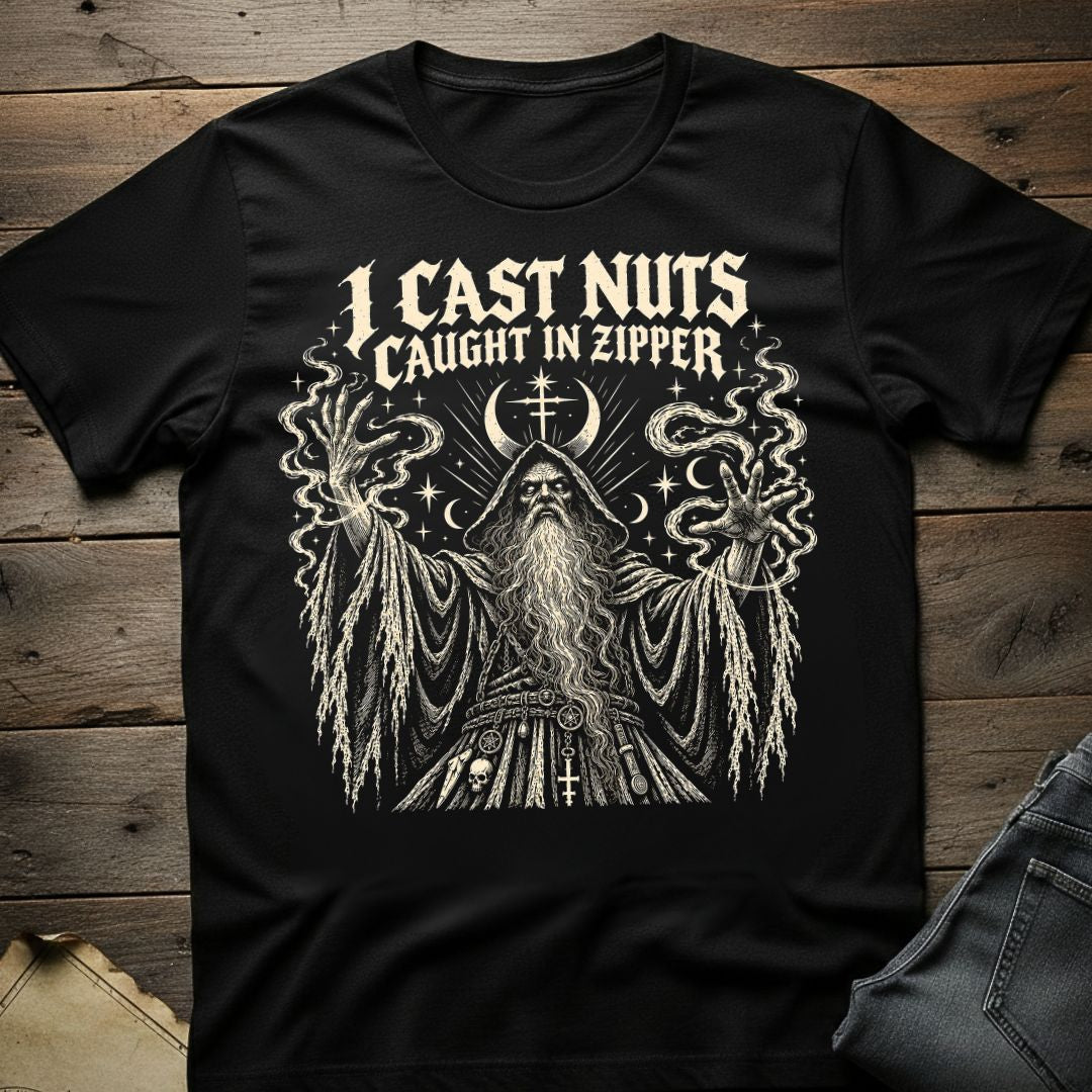 I Cast Nuts Caught in Zipper T-Shirt