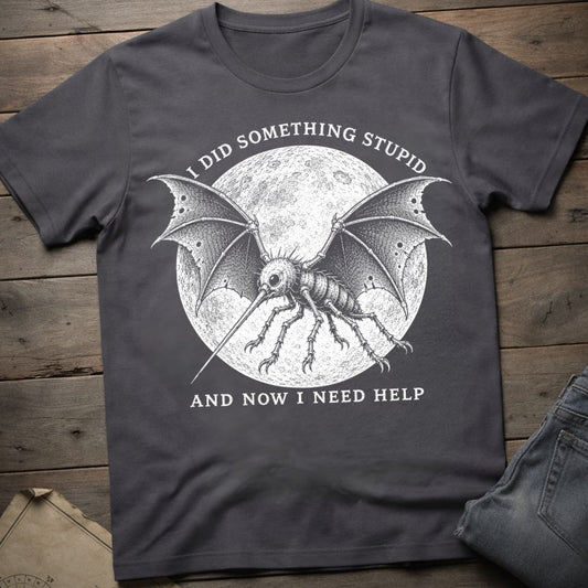 Did Something Stupid  T-Shirt