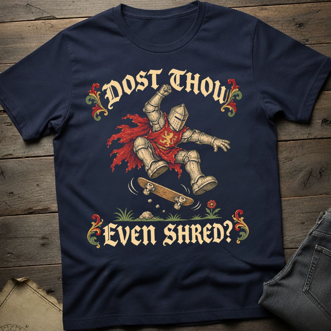 Dost Thou Even Shred  T-Shirt