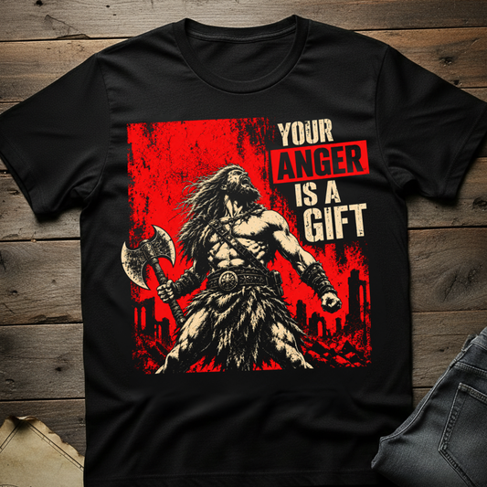 Your Anger Is A Gift  T-Shirt