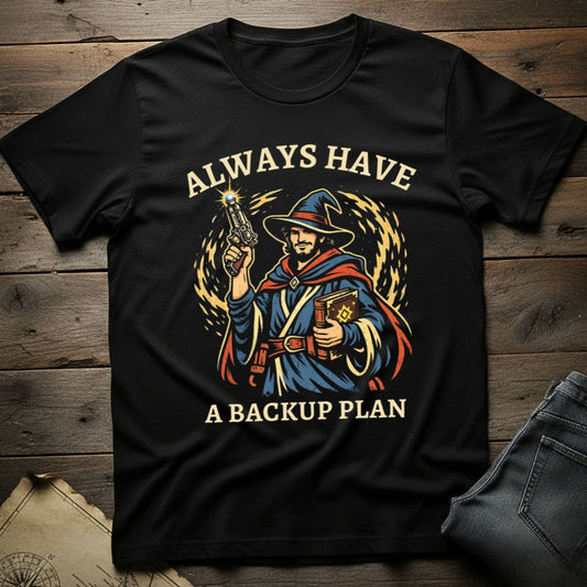 Always Have A Backup Plan T-Shirt