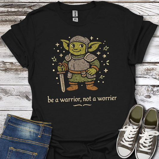 Be a warrior T-Shirt